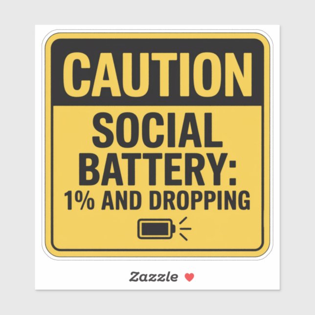 Caution Sign – Social Battery at 1% Sticker (Sheet)