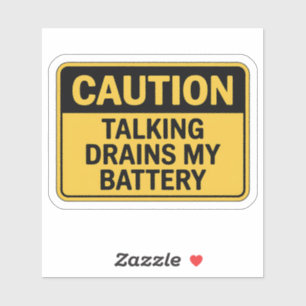 Caution Sign – Talking Drains My Battery Sticker