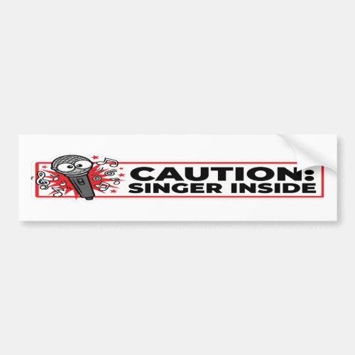 Caution Singer Inside Funny Bumper Sticker