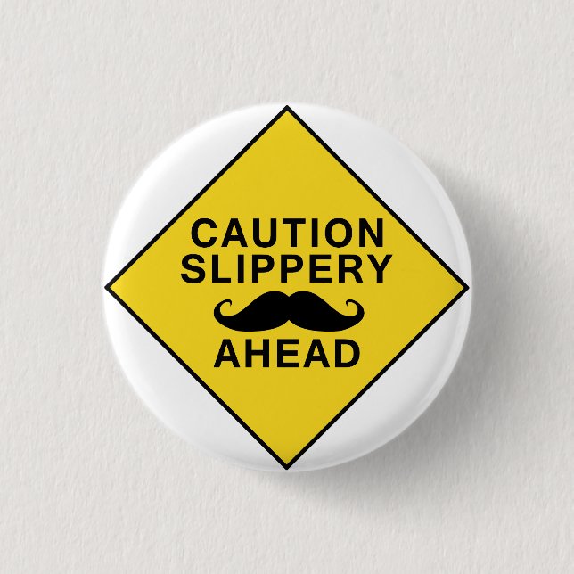 Caution Slippery Mustache Pinback Button (Front)