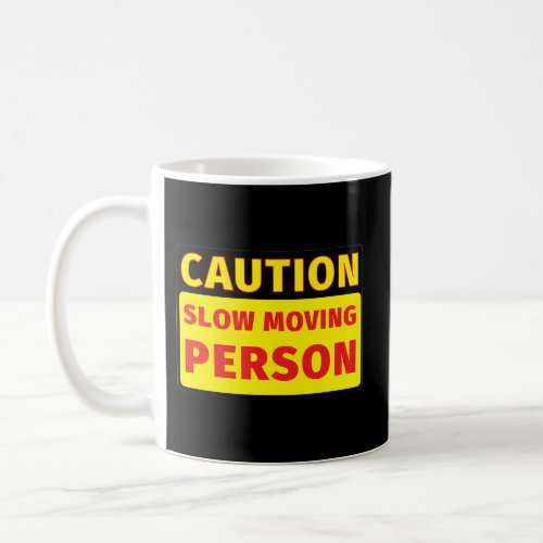 Caution Slow Moving Person Coffee Mug