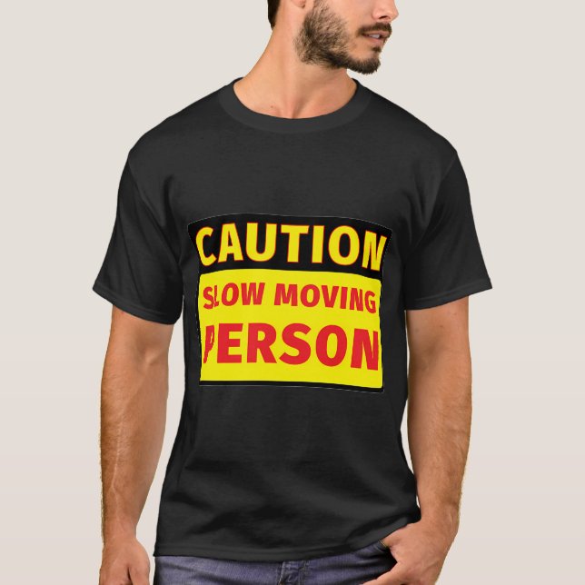 Caution Slow Moving Person T-Shirt (Front)