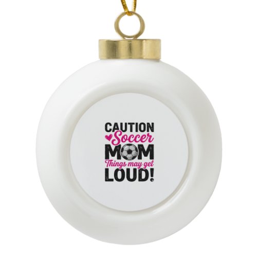 Caution Soccer Mom Loud Vintage Shirt Design_1 Ceramic Ball Christmas Ornament