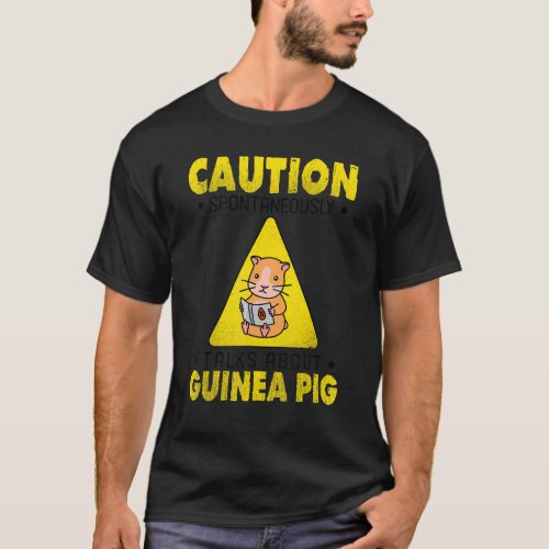 Caution Spontaneously Talks About Guinea Pig Anima T_Shirt