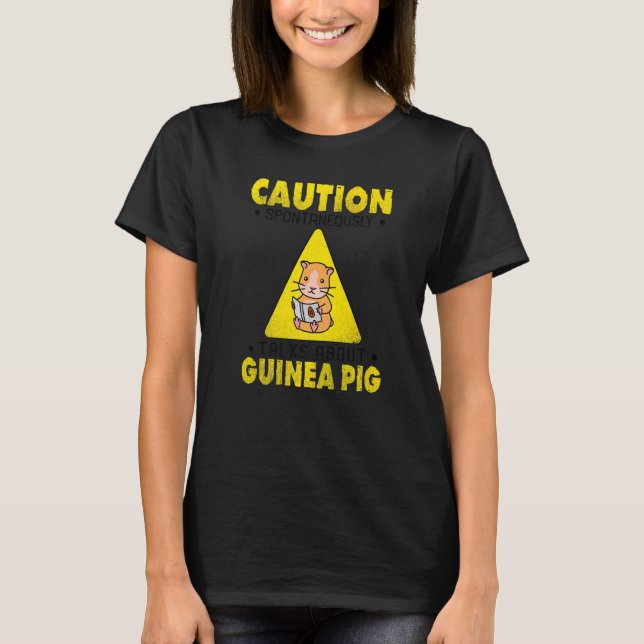 Caution Spontaneously Talks About Guinea Pig Anima T-Shirt (Front)