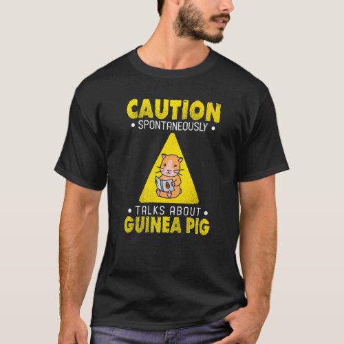 Caution Spontaneously Talks About Guinea Pig Anima T_Shirt