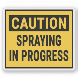 Caution Spraying In Progress Sticker