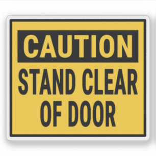 Caution Stand Clear Of Door Sticker