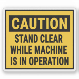 Caution Stand Clear While Machine Is In Operation  Sticker