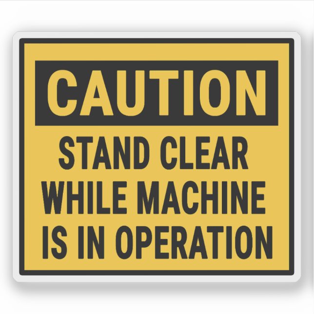 Caution Stand Clear While Machine Is In Operation  Sticker (Front)