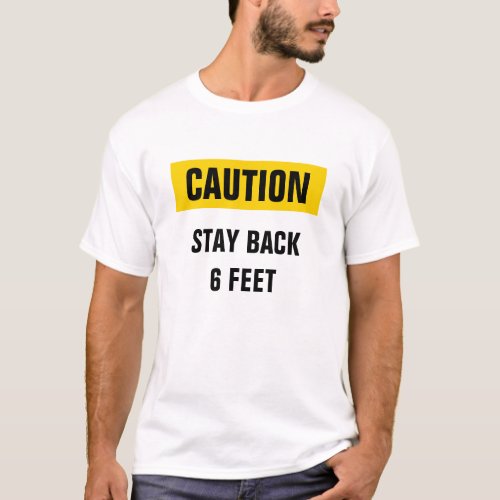 Caution Stay Back 6 Feet Social Distancing Shirt
