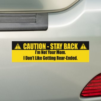 Caution - Stay Back, I'm Not Your Mom Bumper Sticker 