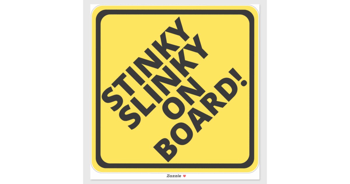 Caution Stinky Slinky on Board! Sticker | Zazzle