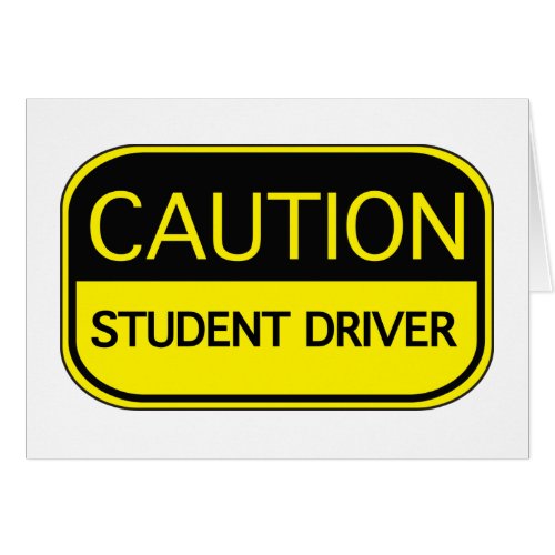 Caution Student Driver