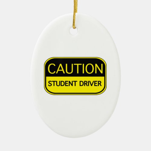 Caution Student Driver Ceramic Ornament