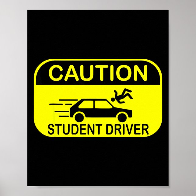 Caution Student Driver Funny  Poster (Front)