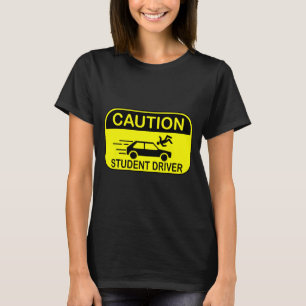 Caution Student Driver Funny  T-Shirt
