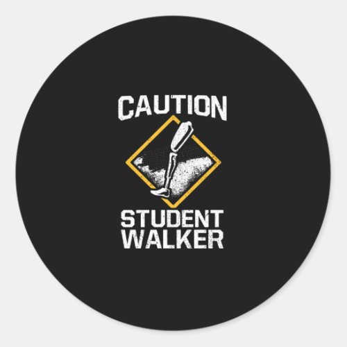 Caution Student Walker Amputation Leg Disability Classic Round Sticker