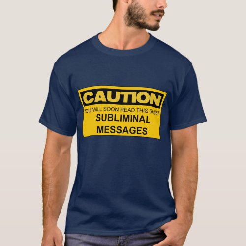 CAUTION SUBLIMINAL MESSAGES T_Shirt