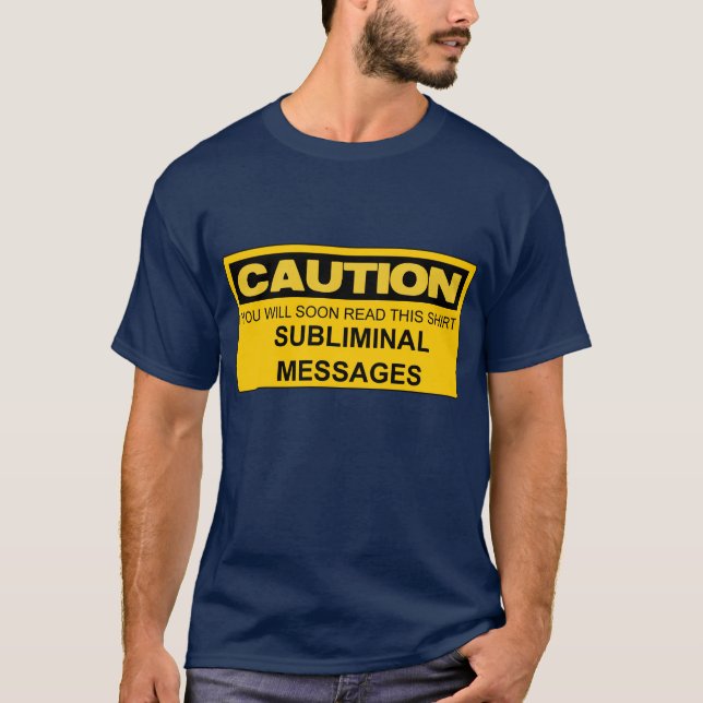 CAUTION SUBLIMINAL MESSAGES T-Shirt (Front)