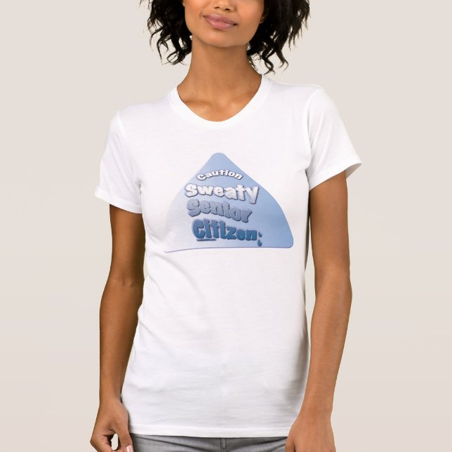 "Caution Sweaty Senior Citizen" T-Shirt (Front)