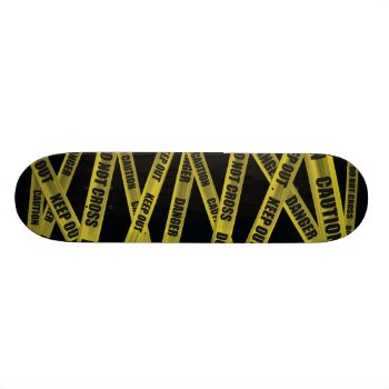 Caution Tape Skateboard by fireflidesigns at Zazzle