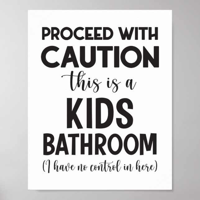 Caution This Is A Kids Bathroom Poster (Front)