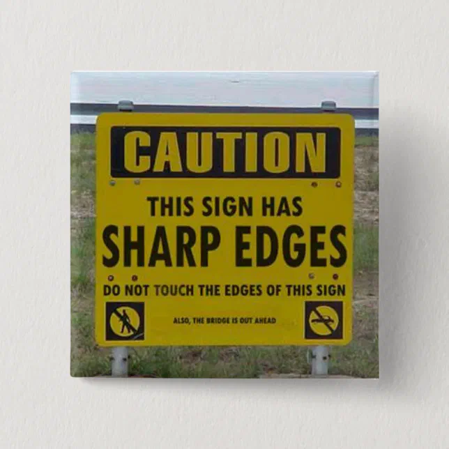 Sharp Edges Button CAUTION: this sign has sharp edges Pinback Button | Zazzle