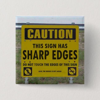CAUTION: this sign has sharp edges Pinback Button