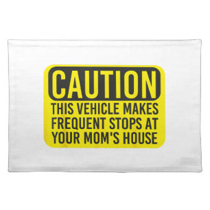 Caution This Vehicle Makes Frequent Stops At Your Cloth Placemat
