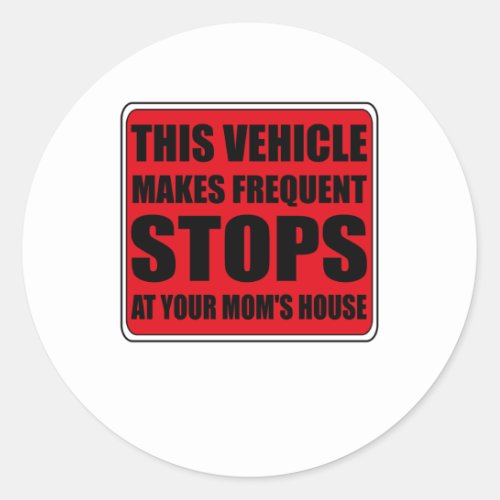 Caution This Vehicle Makes Sudden Stops at Your Classic Round Sticker