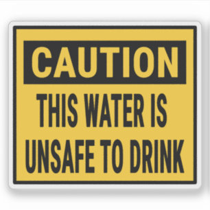 Caution This Water Is Unsafe To Drink Sticker