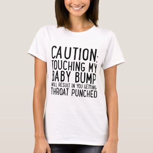 Caution Touching My Baby Bump T_Shirt