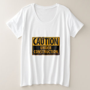 CAUTION, Under Construction Sign Diet Pregnant Plus Size T-Shirt