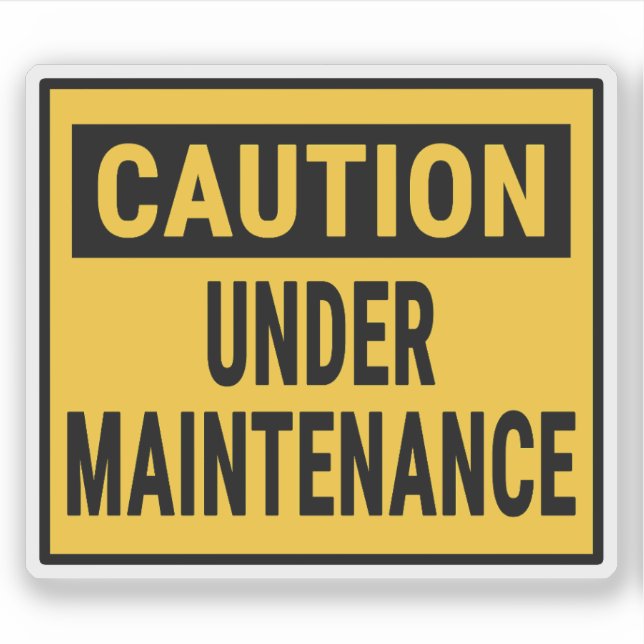 Caution Under Maintenance Sticker (Front)