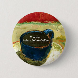 Caution: Useless Before Coffee Pinback Button