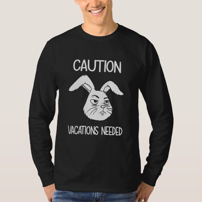 Caution Vacations Needed Rabbit Vacation Ready For T-Shirt (Front)