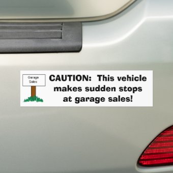 CAUTION: Vehicle makes sudden stops at Garage Sale Bumper Sticker | Zazzle