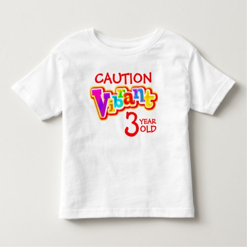 Caution vibrant 3 year old toddler t_shirt