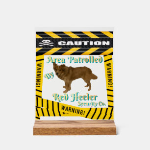 Caution Warning Area Patrolled By Red Heeler Acrylic Sign