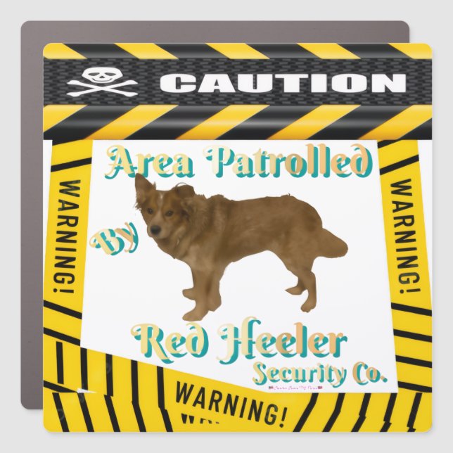 Caution-Warning Area Patrolled By Red-Heeler  Car Magnet (Front)