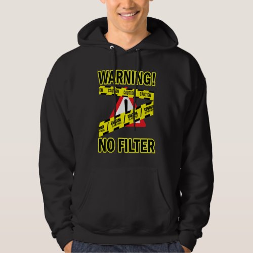 Caution Warning No Filter Adult Humor Sarcasm Quot Hoodie