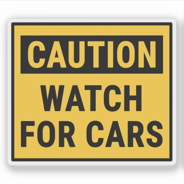 Caution Watch For Cars Sticker (Front)