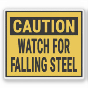 Caution Watch For Falling Steel Sticker