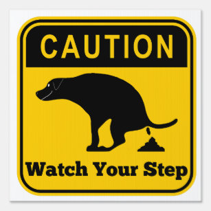 Caution watch your step Pooping Dog Sign