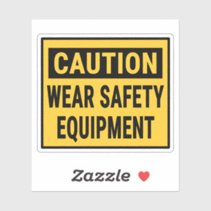 Caution Wear Safety Equipment Sticker