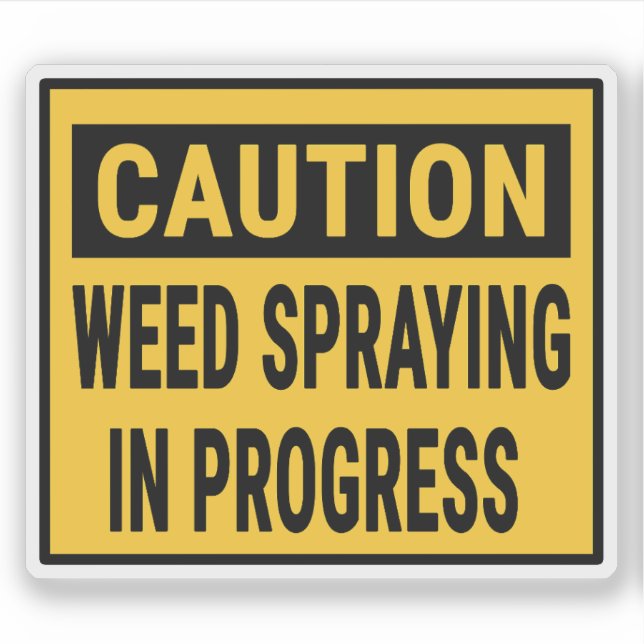 Caution Weed Spraying In Progress  Sticker (Front)