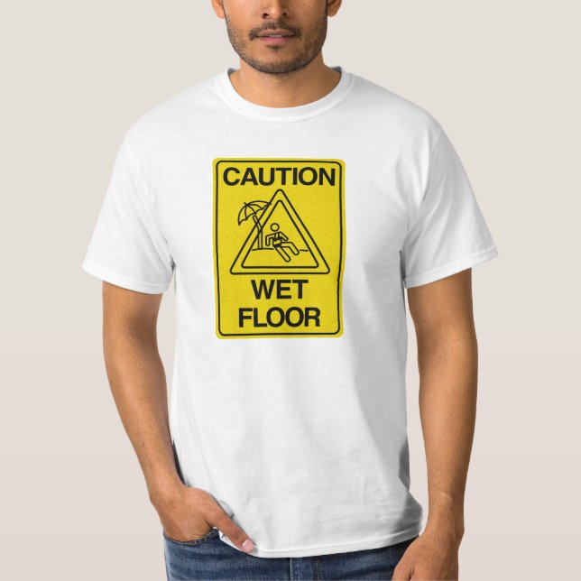 CAUTION WET FLOOR - Funny T-Shirt (Front)