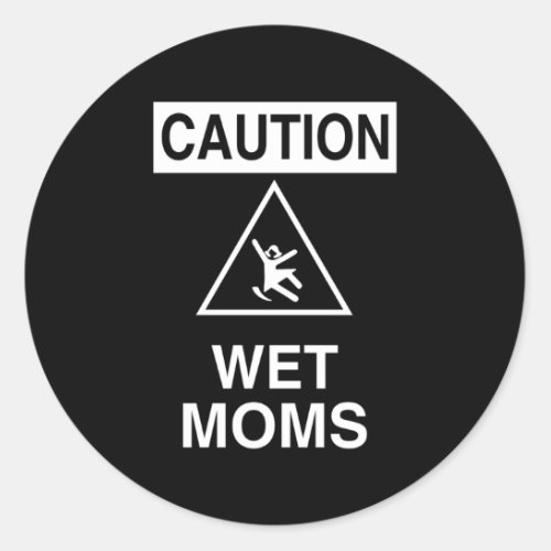 Caution Wet Moms Science Geek Classic Round Sticker