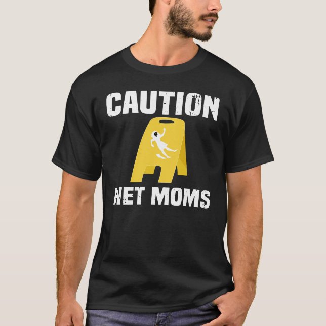 Caution Wet Mom's T-Shirt (Front)